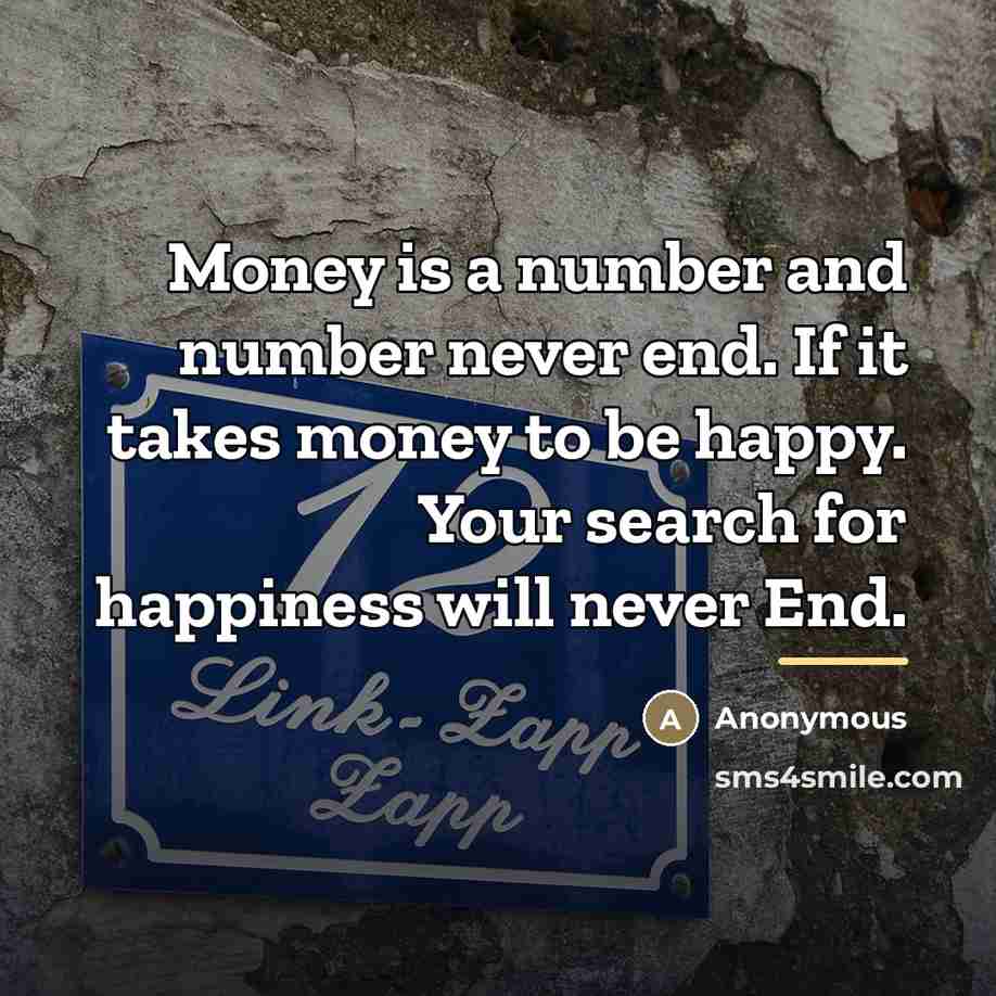 “Money is a number and number never end. If it…” quote by Anonymous