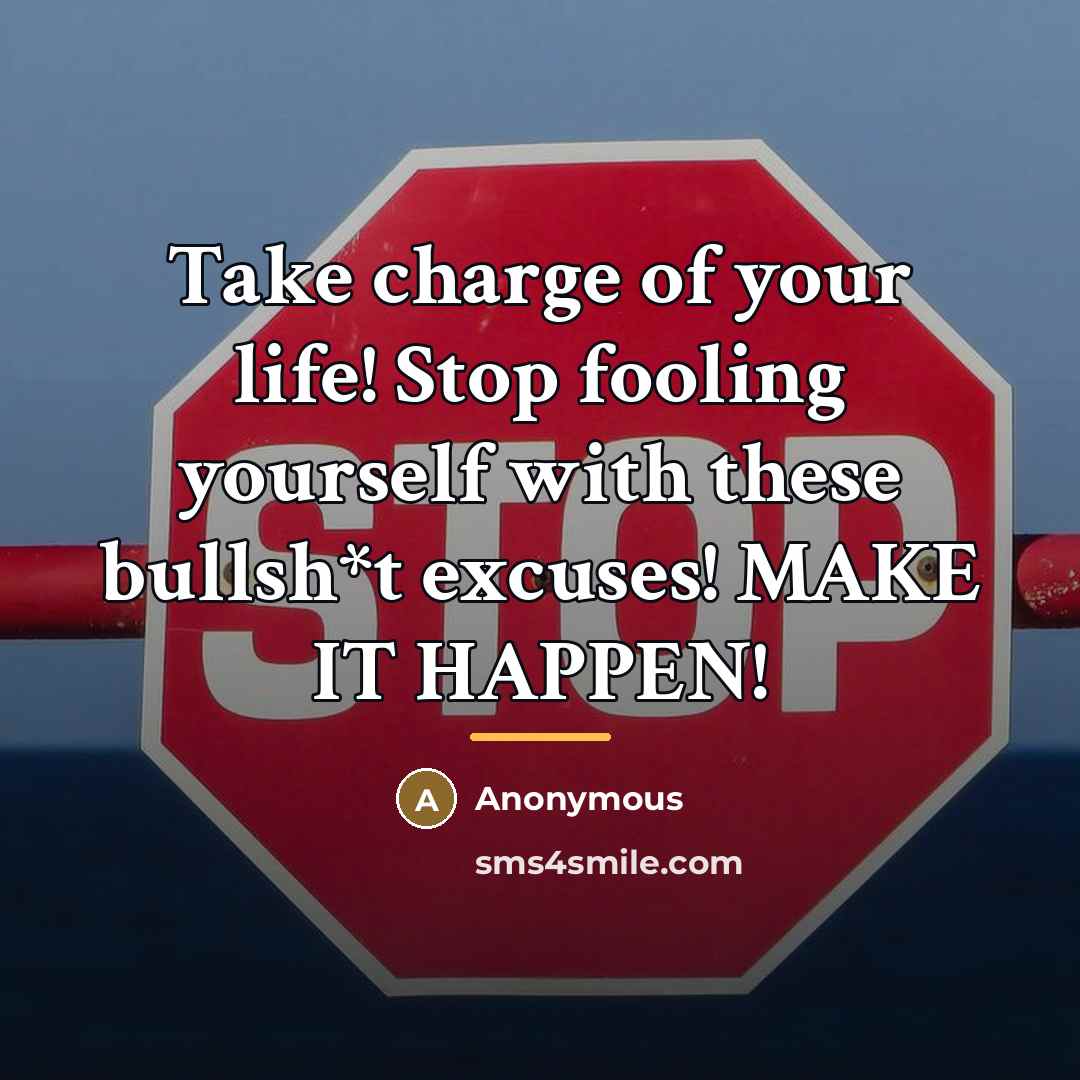 “Take charge of your life! Stop fooling yourself with these…” quote by Anonymous