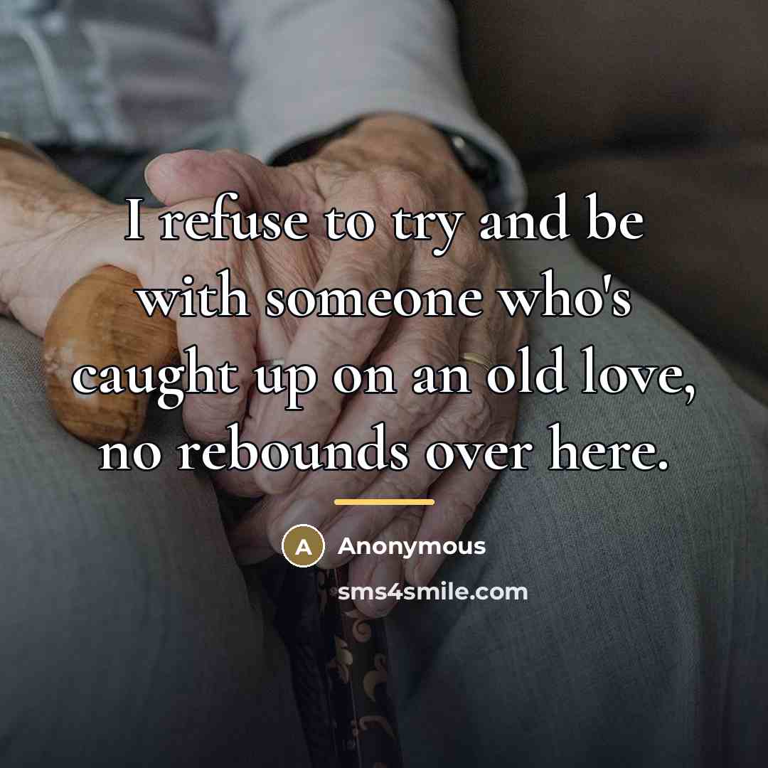 “I refuse to try and be with someone who's caught…” quote by Anonymous