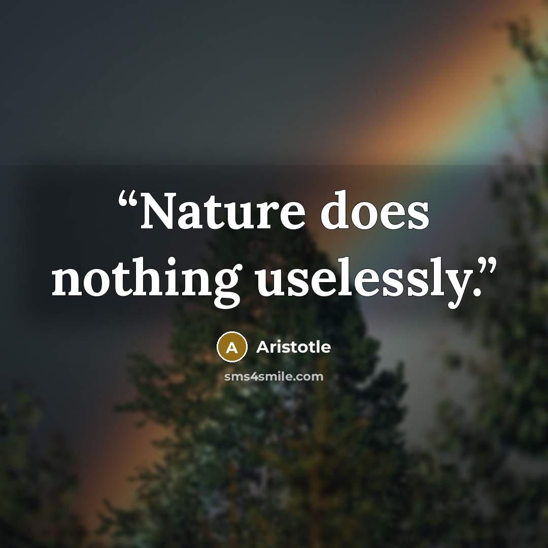 “Nature does nothing uselessly.” quote by Aristotle