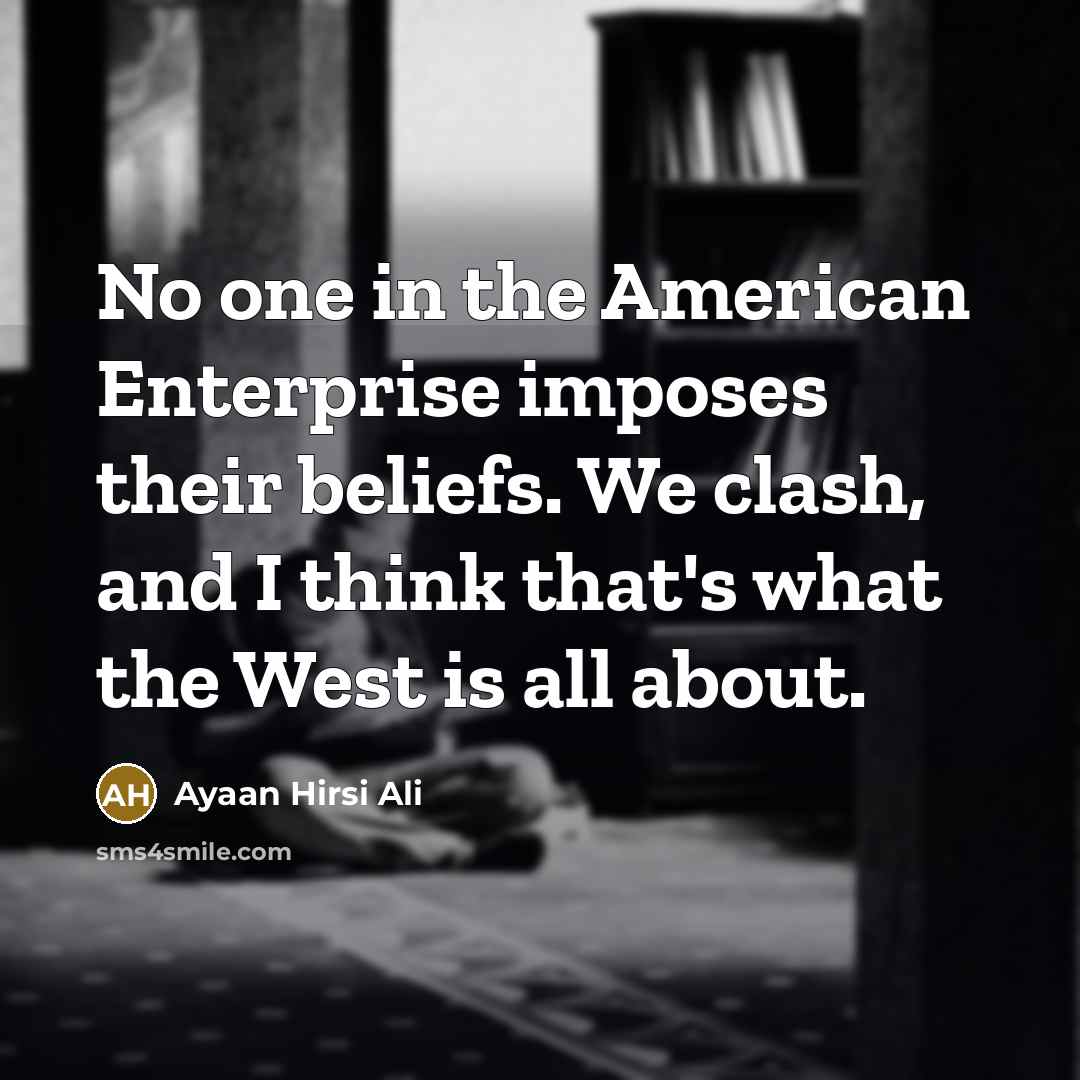 “No one in the American Enterprise imposes their beliefs. We…” quote by Ayaan Hirsi Ali