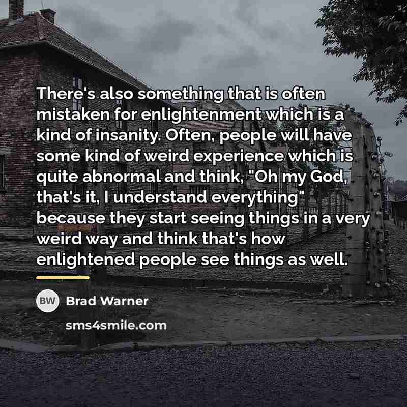 “There's also something that is often mistaken for enlightenment which…” quote by Brad Warner