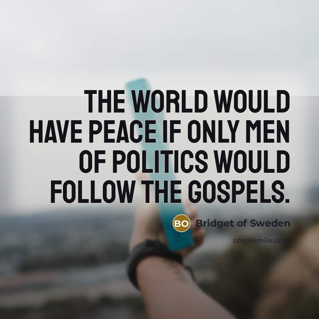 “The world would have peace if only men of politics…” quote by Bridget of Sweden