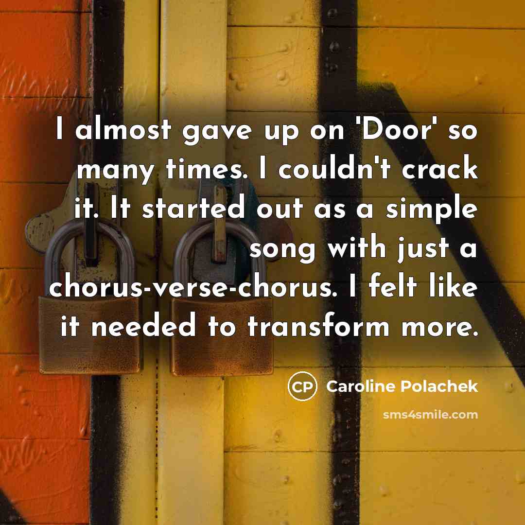“I almost gave up on 'Door' so many times. I…” quote by Caroline Polachek