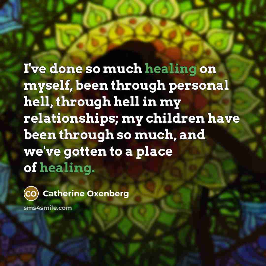 “I've done so much healing on myself, been through personal…” quote by Catherine Oxenberg