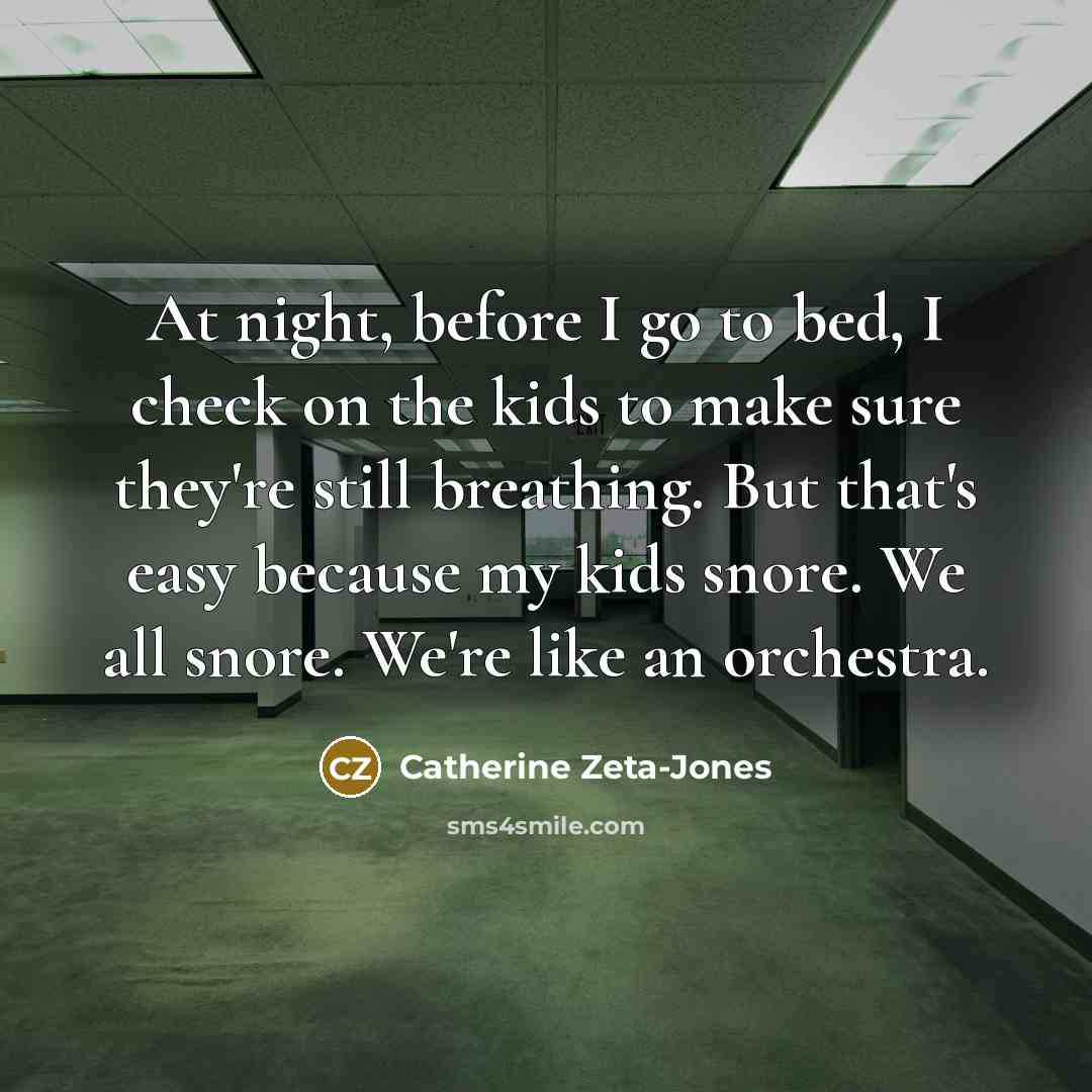 “At night, before I go to bed, I check on…” quote by Catherine Zeta-Jones