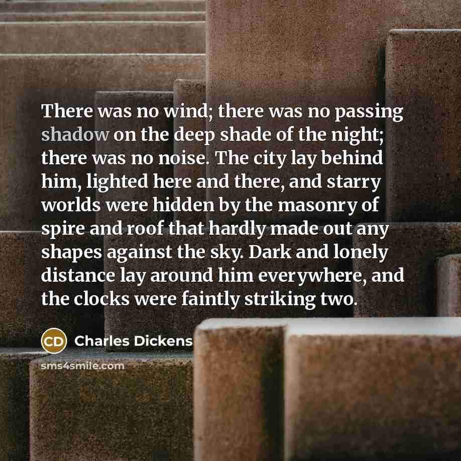 “There was no wind; there was no passing shadow on…” quote by Charles Dickens