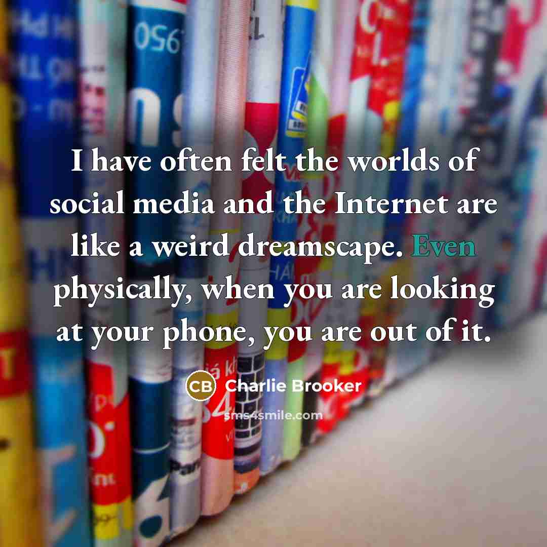 “I have often felt the worlds of social media and…” quote by Charlie Brooker