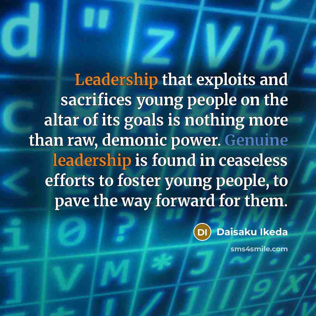 “Leadership that exploits and sacrifices young people on the altar…” quote by Daisaku Ikeda