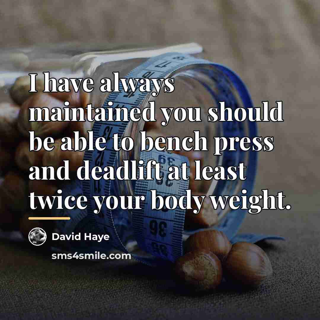 “I have always maintained you should be able to bench…” quote by David Haye