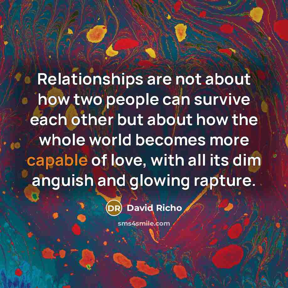 “Relationships are not about how two people can survive each…” quote by David Richo