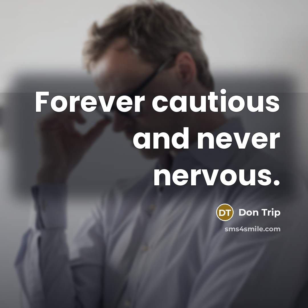 “Forever cautious and never nervous.…” quote by Don Trip