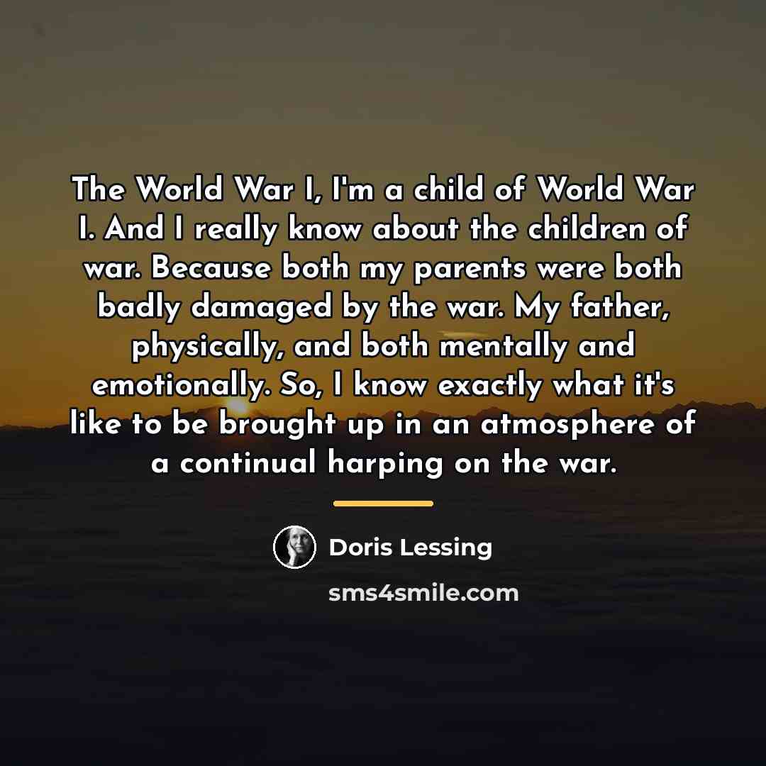 “The World War I, I'm a child of World War…” quote by Doris Lessing