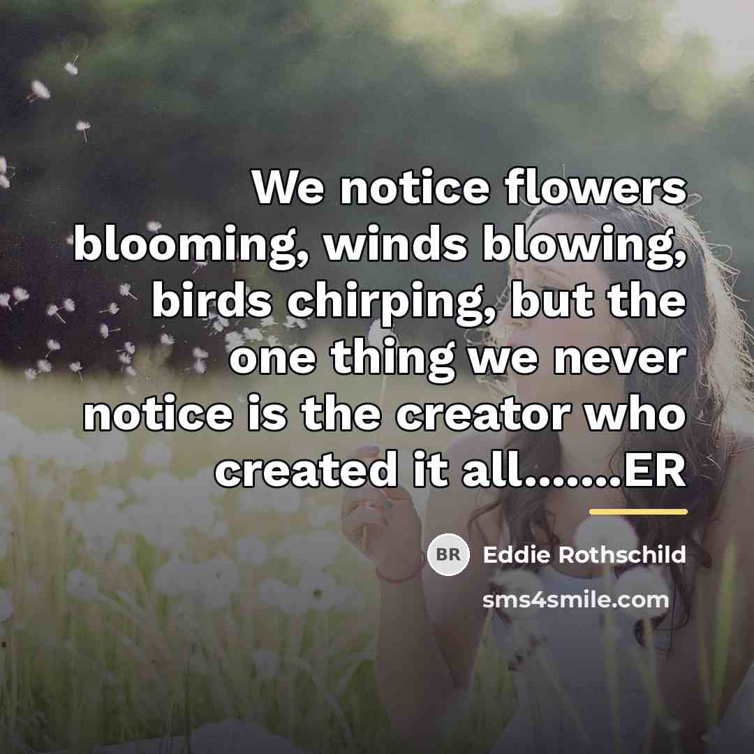 “We notice flowers blooming, winds blowing, birds chirping, but the…” quote by Eddie Rothschild