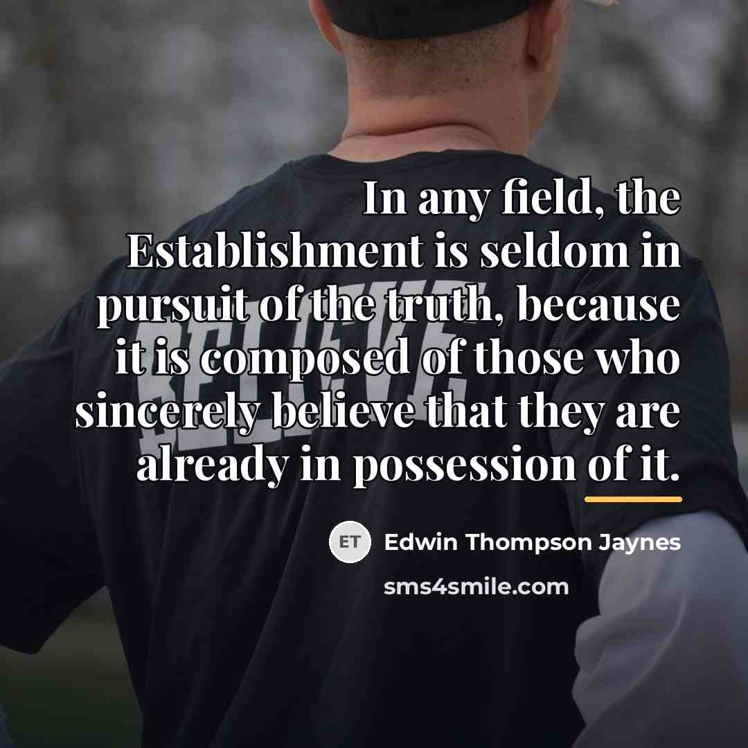 “In any field, the Establishment is seldom in pursuit of…” quote by Edwin Thompson Jaynes