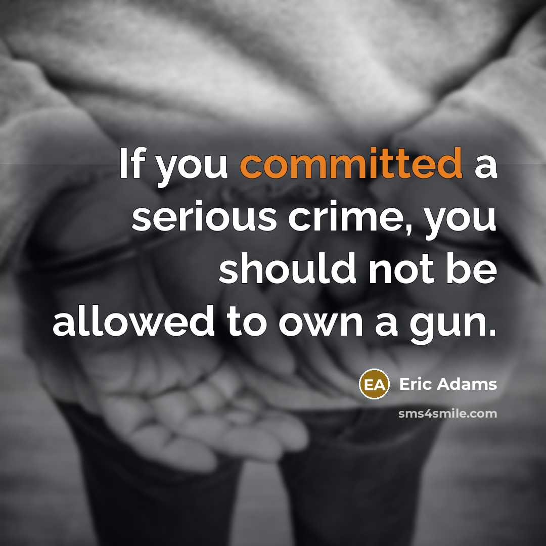 “If you committed a serious crime, you should not be…” quote by Eric Adams