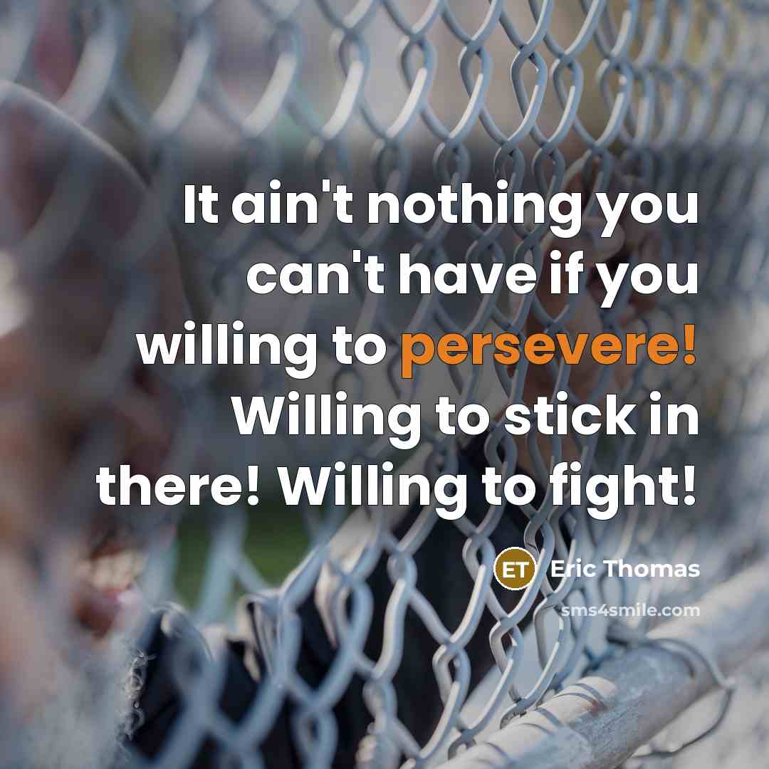 “It ain't nothing you can't have if you willing to…” quote by Eric Thomas