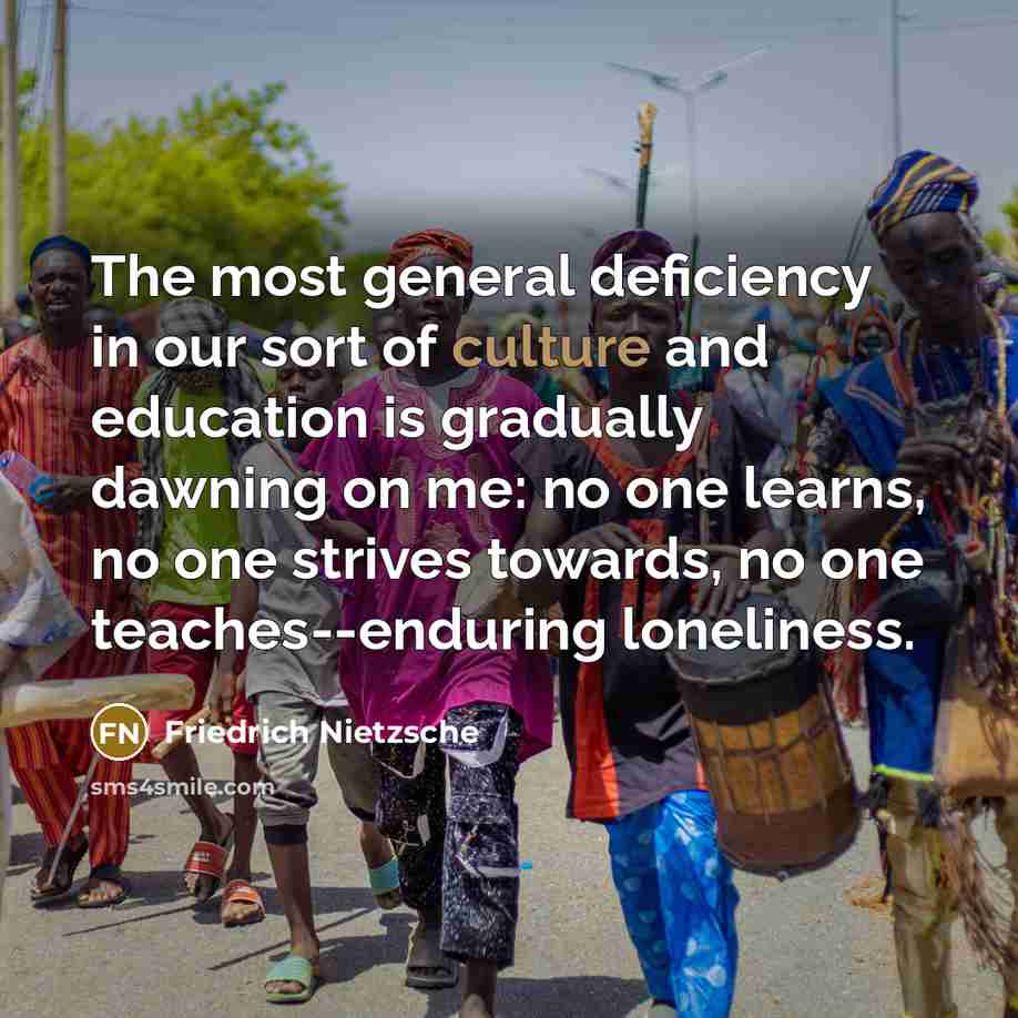 “The most general deficiency in our sort of culture and…” quote by Friedrich Nietzsche