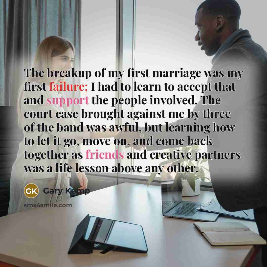 “The breakup of my first marriage was my first failure;…” quote by Gary Kemp