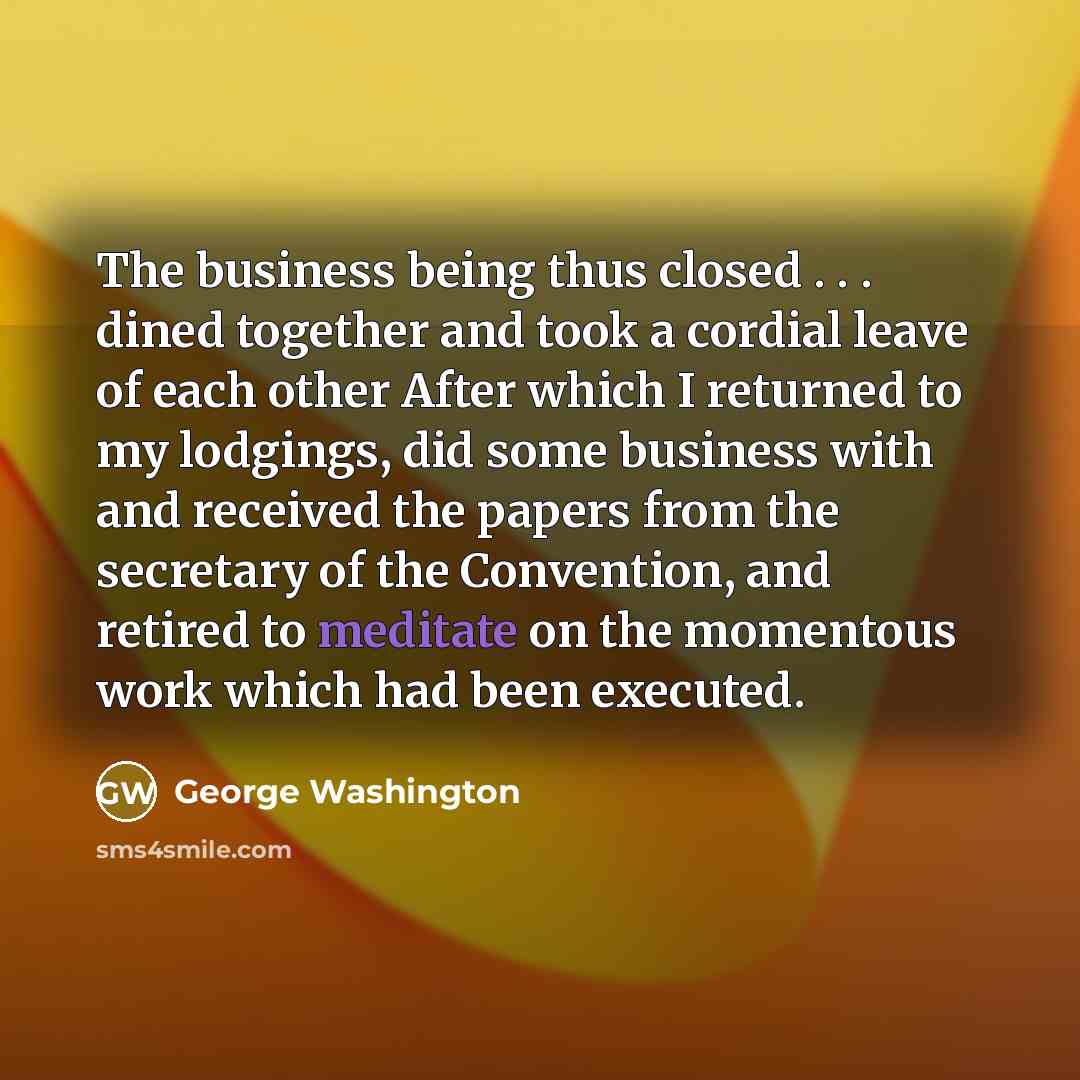 “The business being thus closed . . . dined together…” quote by George Washington