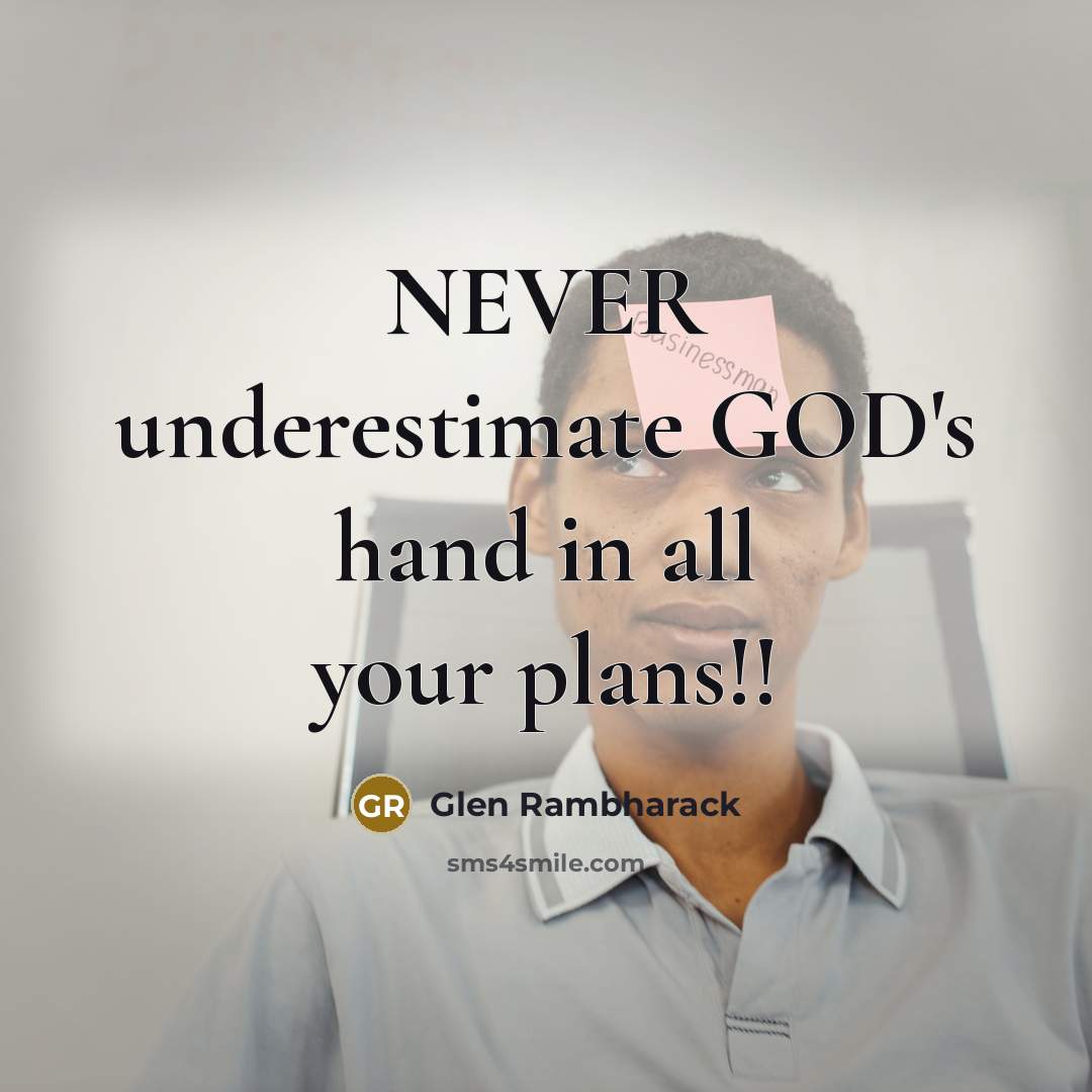 “NEVER underestimate GOD's hand in all your plans!!…” quote by Glen Rambharack