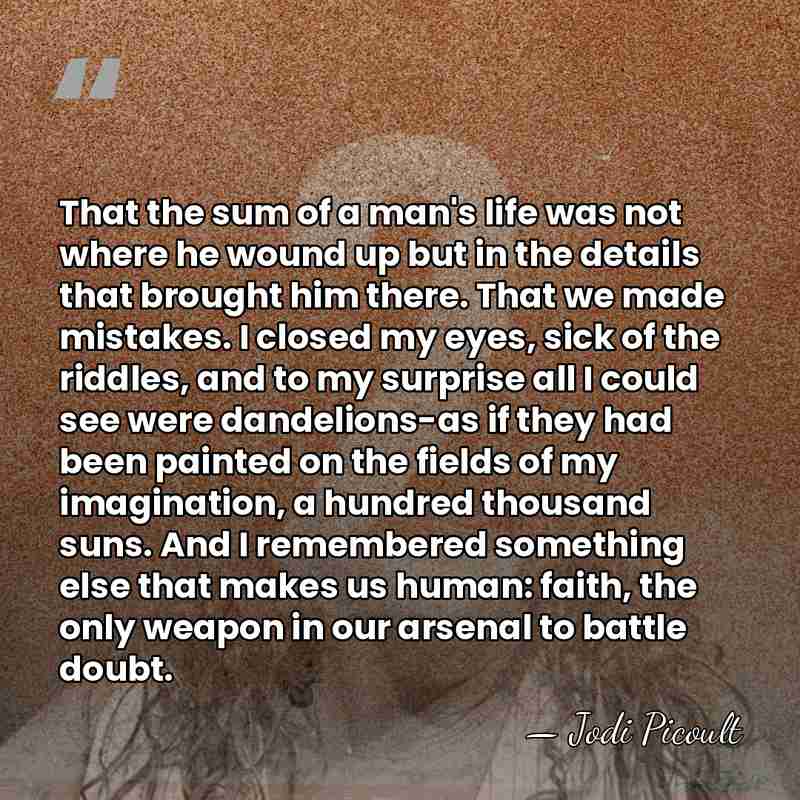 That the sum of a man's life was not where he wound&hellip; - Jodi Picoult