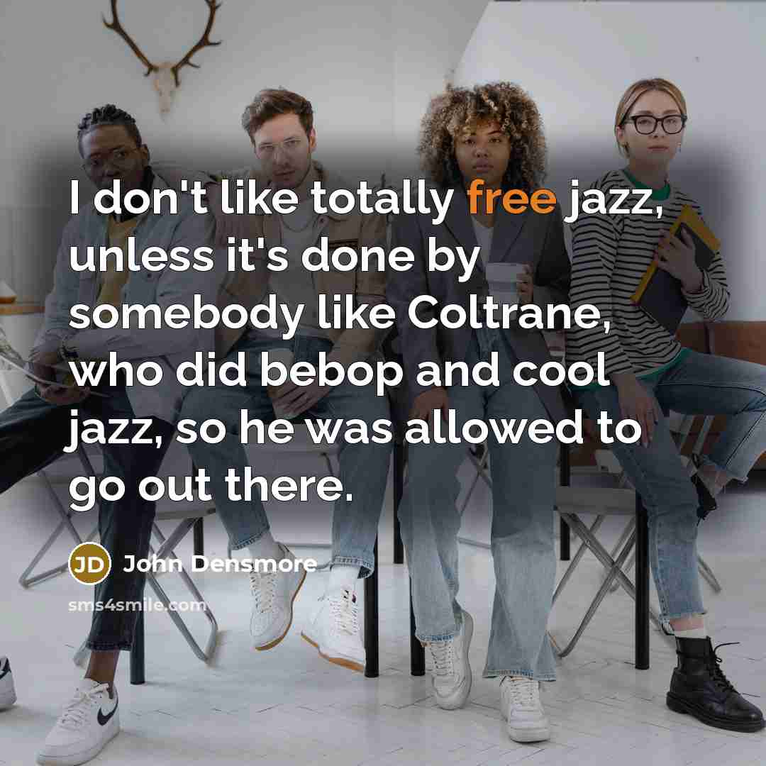 “I don't like totally free jazz, unless it's done by…” quote by John Densmore