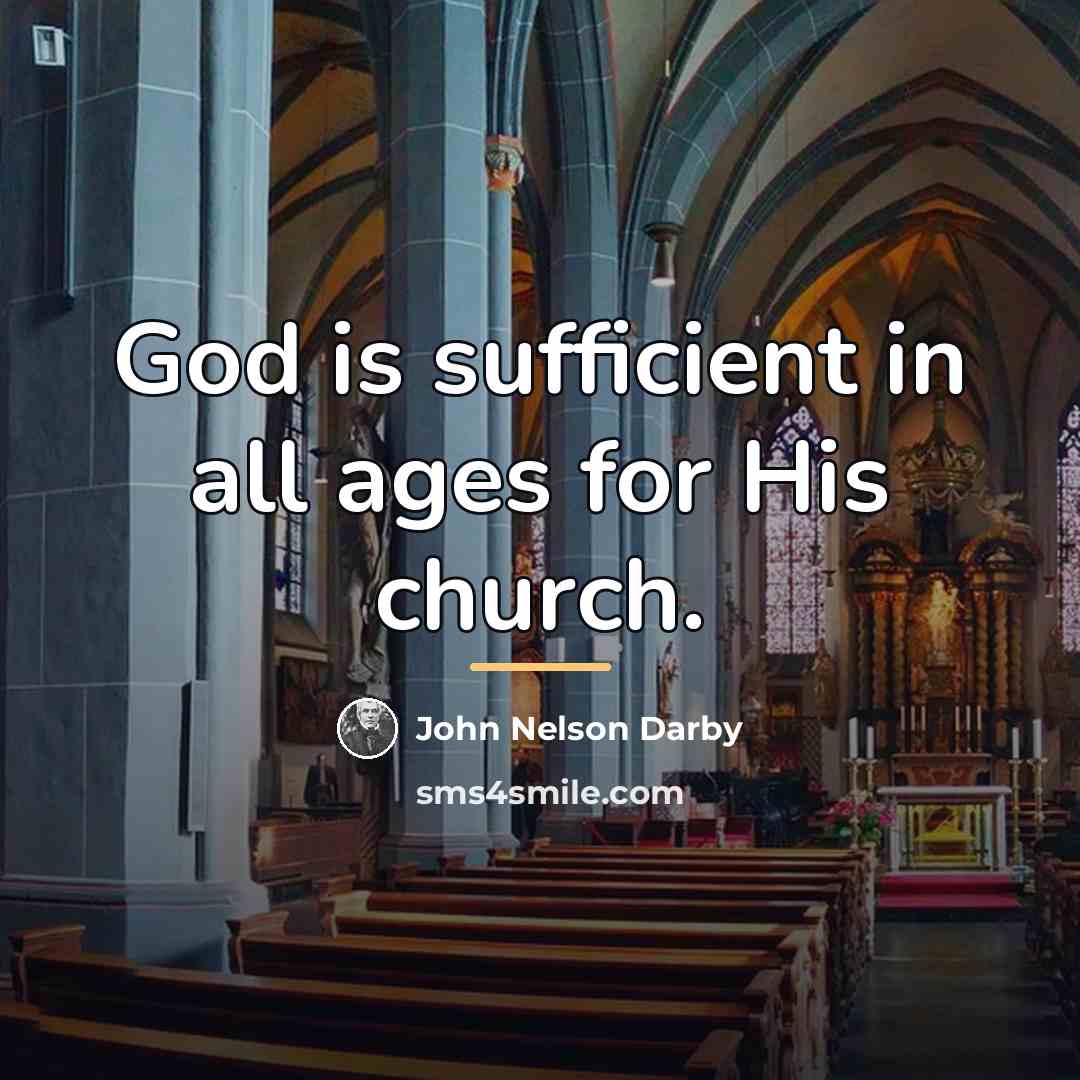“God is sufficient in all ages for His church.…” quote by John Nelson Darby