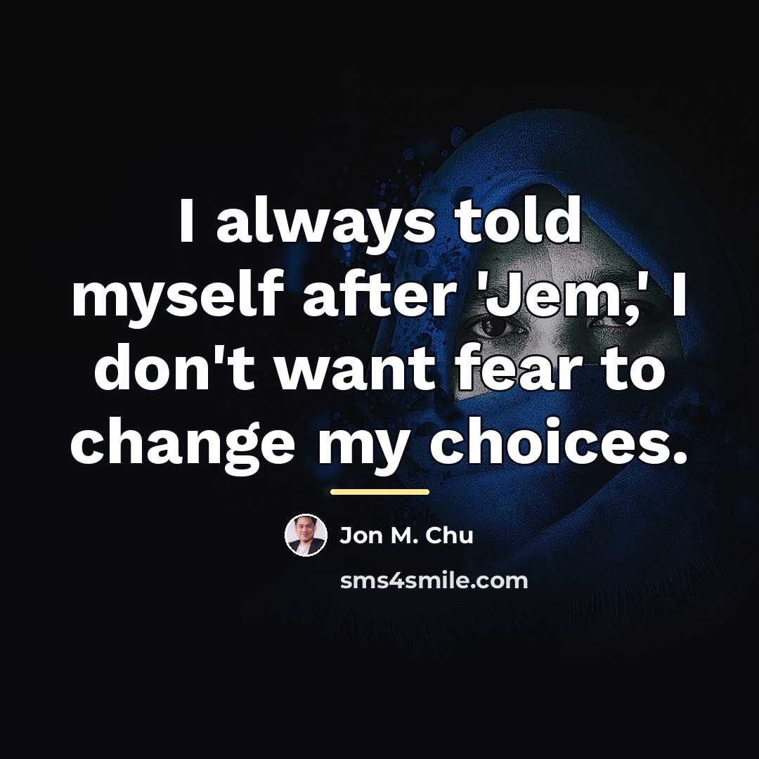 “I always told myself after 'Jem,' I don't want fear…” quote by Jon M. Chu