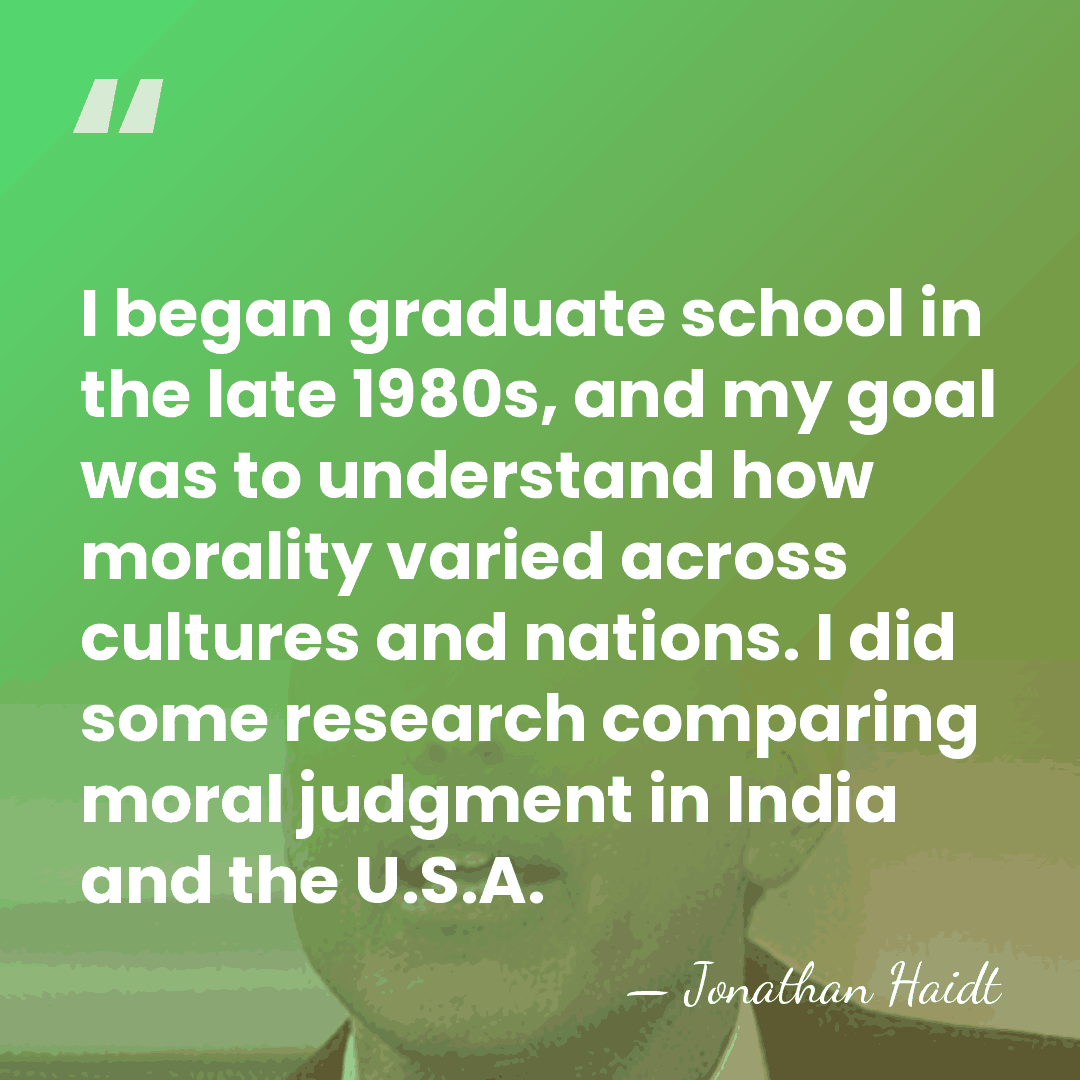 I began graduate school in the late 1980s, and my goal was&hellip; - Jonathan Haidt