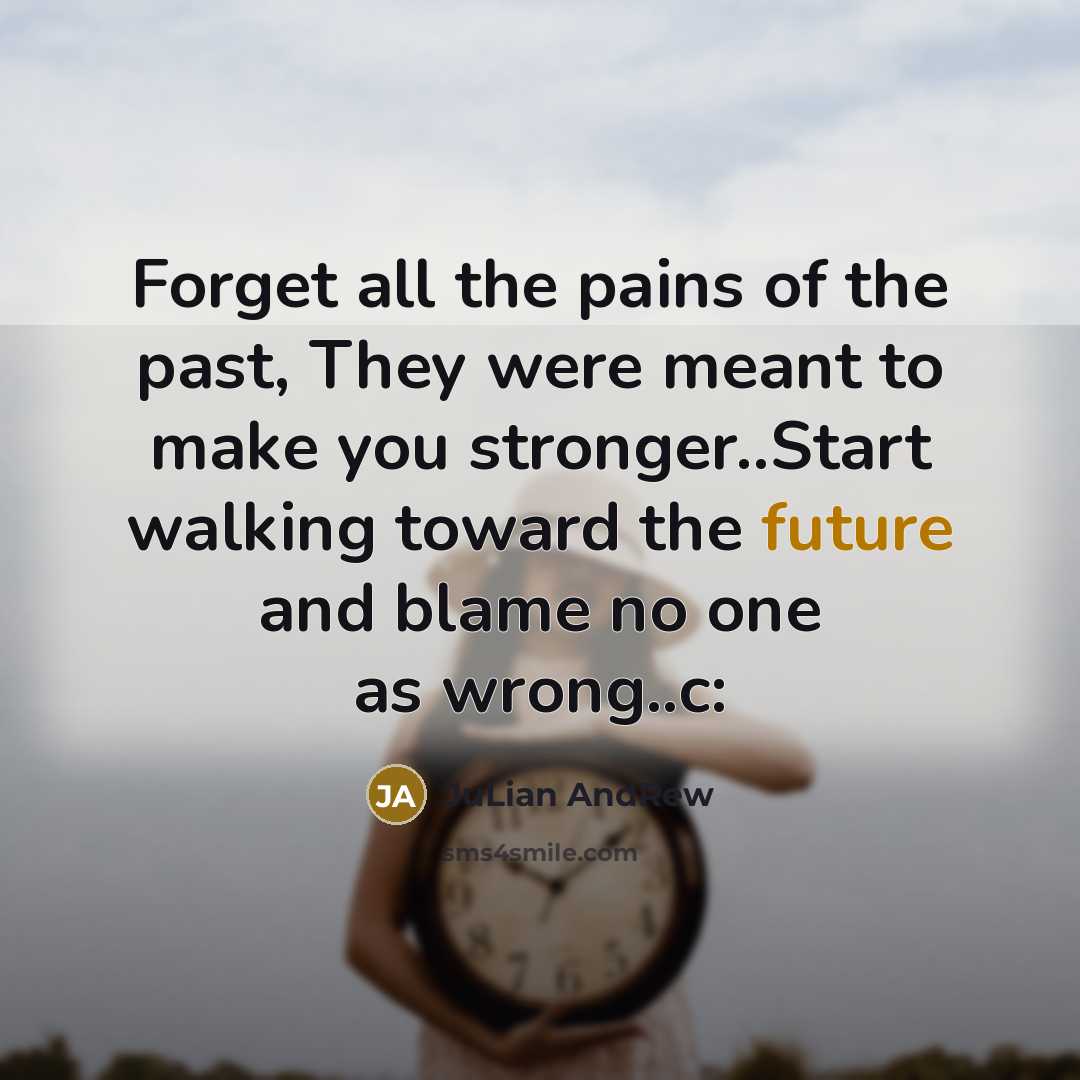 “Forget all the pains of the past, They were meant…” quote by JuLian AndRew