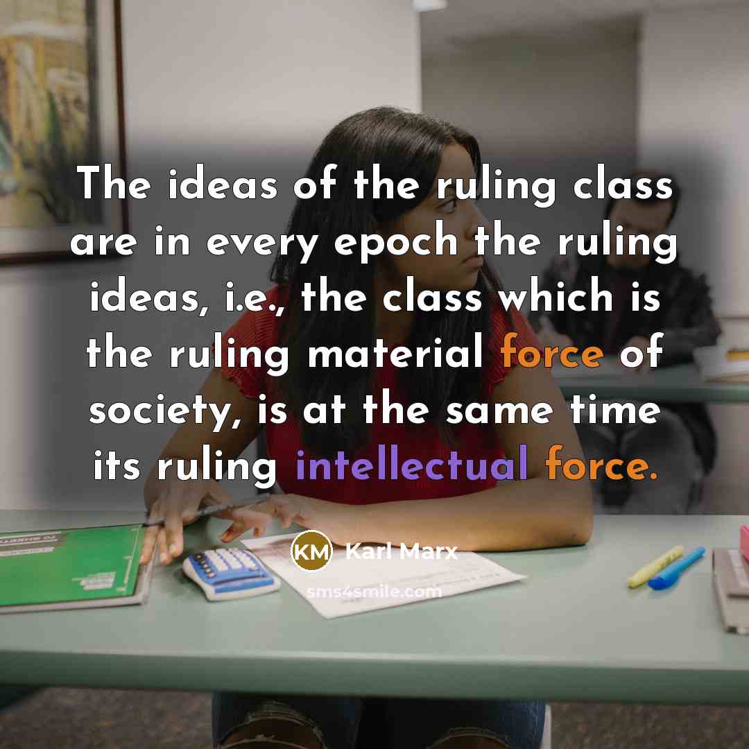 “The ideas of the ruling class are in every epoch…” quote by Karl Marx
