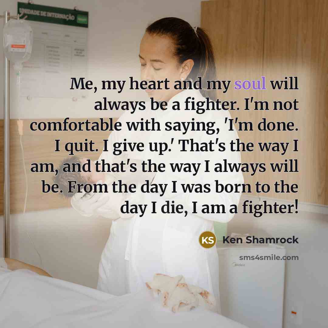 “Me, my heart and my soul will always be a…” quote by Ken Shamrock