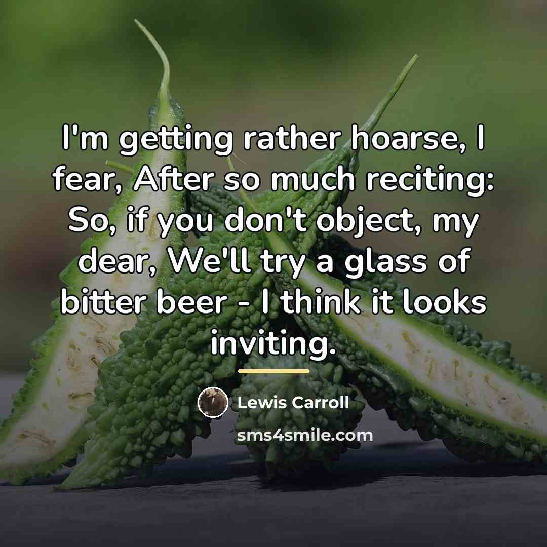 “I'm getting rather hoarse, I fear, After so much reciting:…” quote by Lewis Carroll