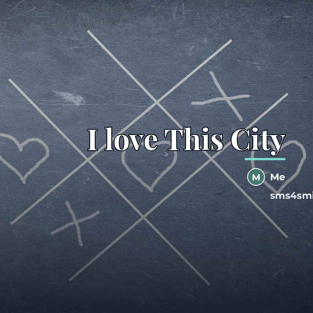 “I love This City…” quote by Me