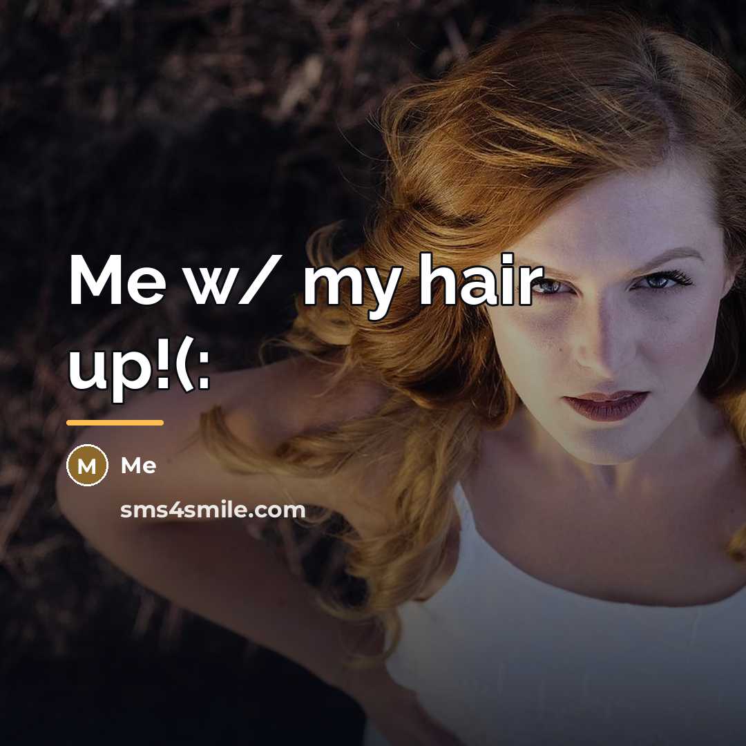 “Me w/ my hair up!(:…” quote by Me