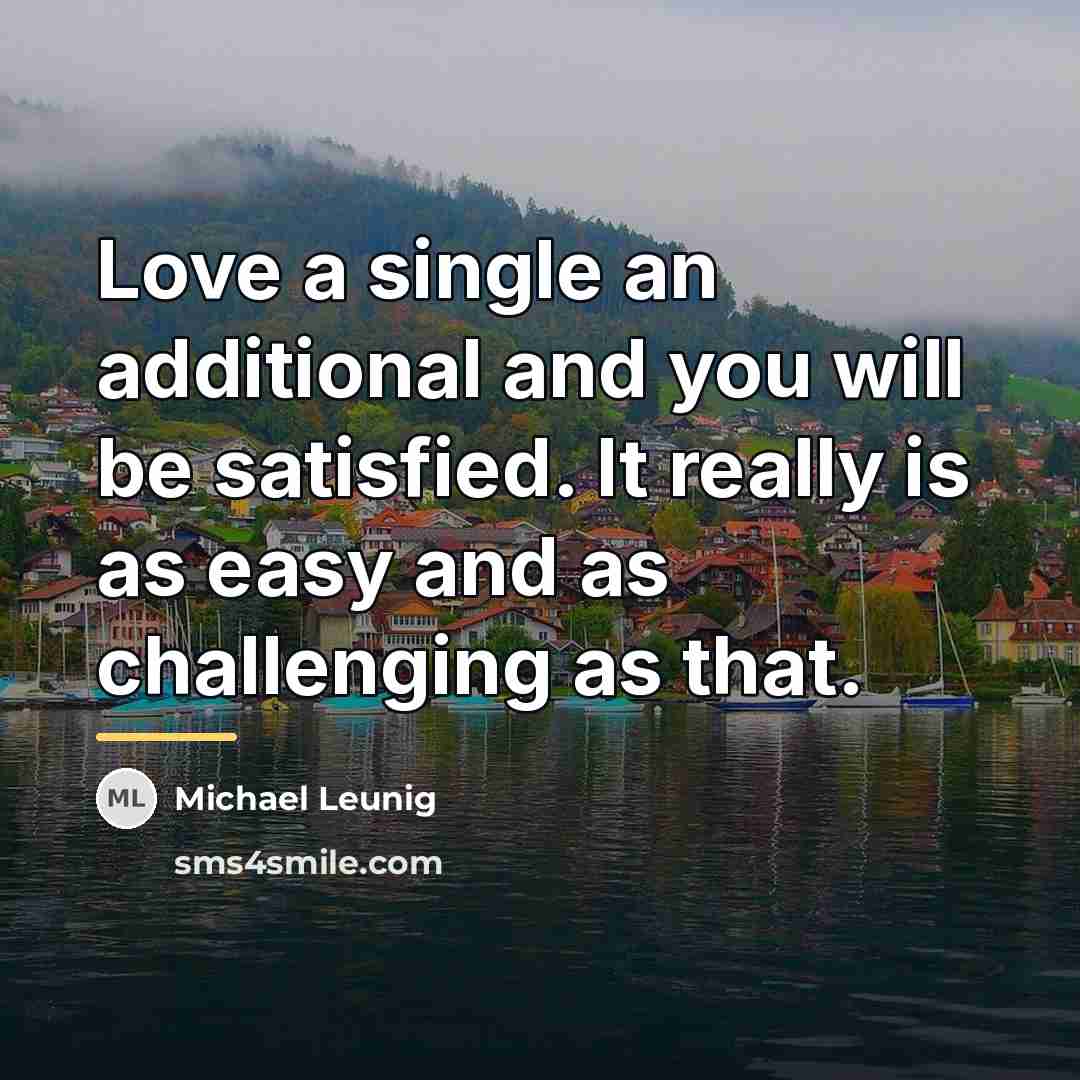 “Love a single an additional and you will be satisfied.…” quote by Michael Leunig