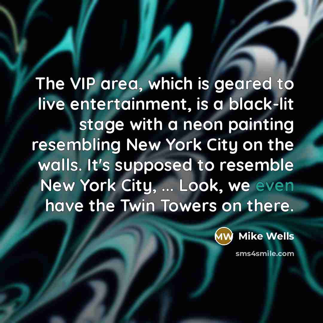 “The VIP area, which is geared to live entertainment, is…” quote by Mike Wells