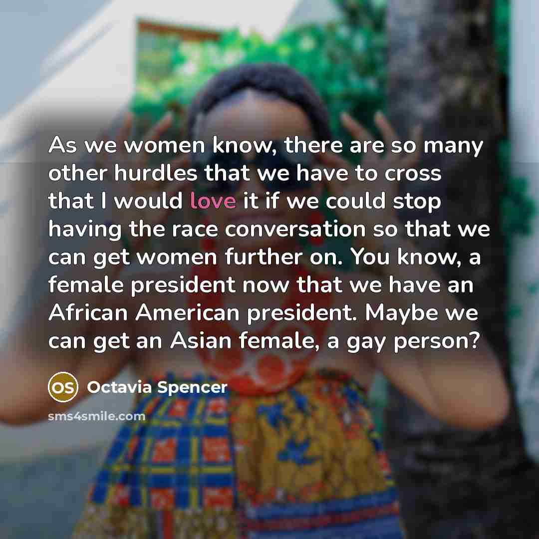 “As we women know, there are so many other hurdles…” quote by Octavia Spencer