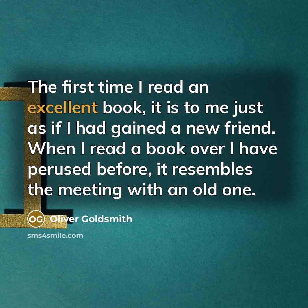 “The first time I read an excellent book, it is…” quote by Oliver Goldsmith
