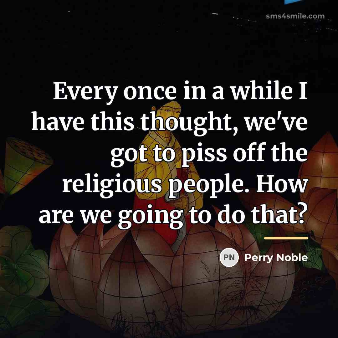 “Every once in a while I have this thought, we've…” quote by Perry Noble