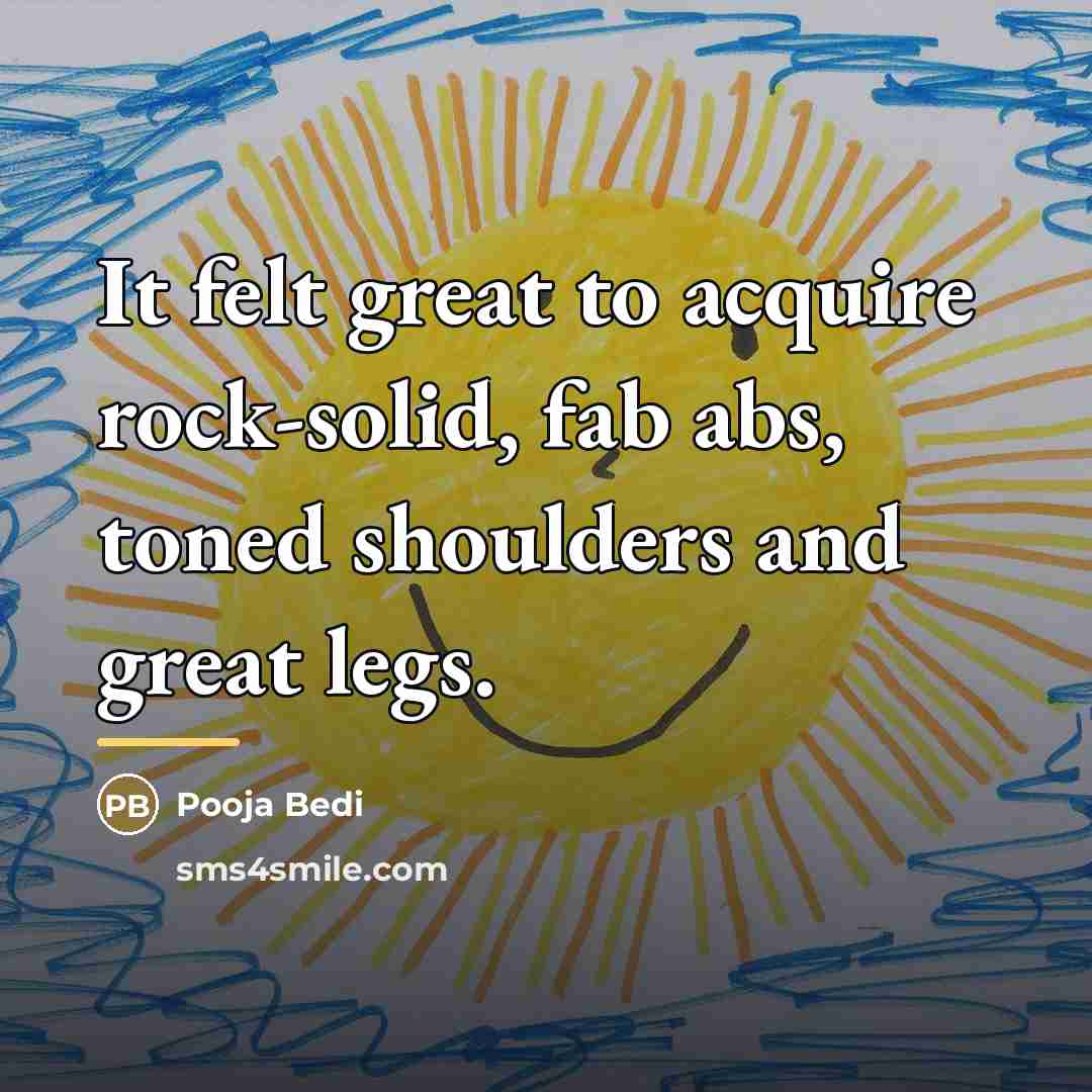 “It felt great to acquire rock-solid, fab abs, toned shoulders…” quote by Pooja Bedi