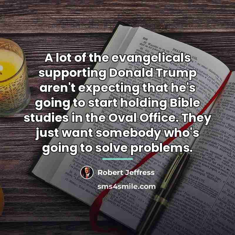 “A lot of the evangelicals supporting Donald Trump aren't expecting…” quote by Robert Jeffress