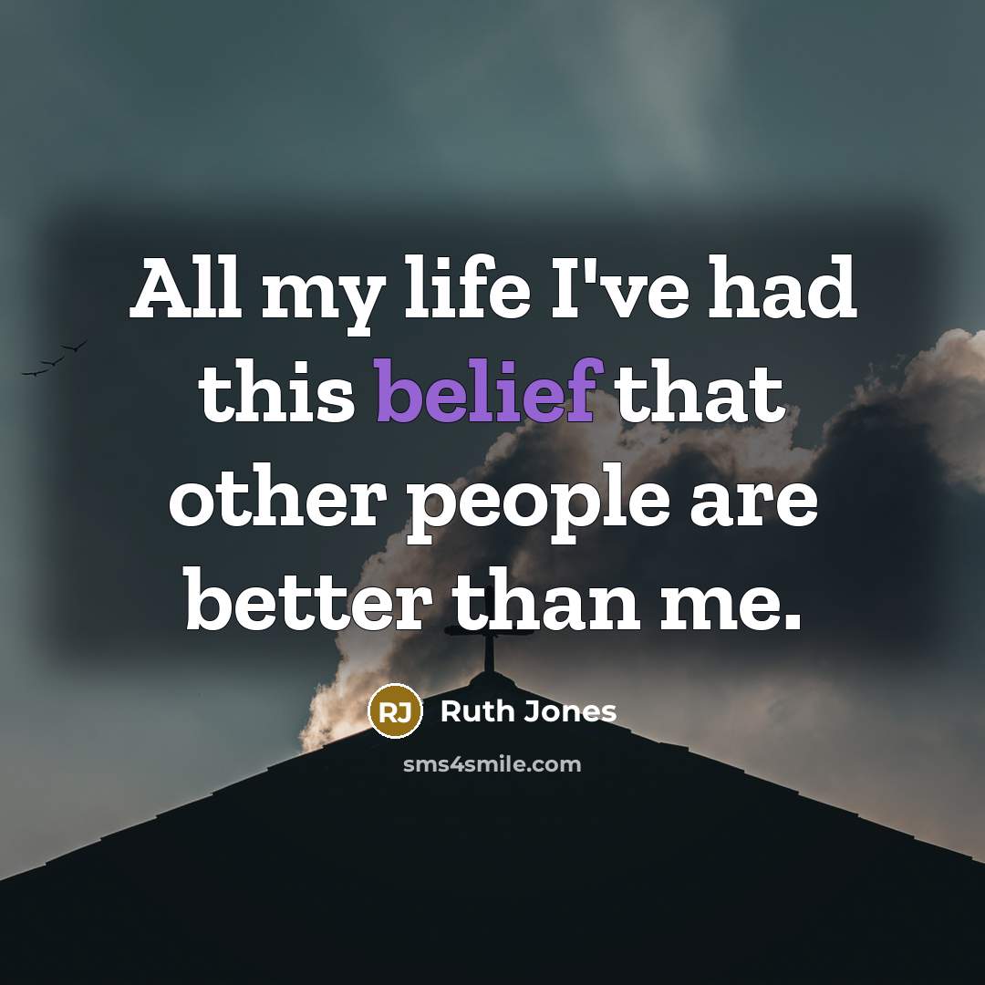 “All my life I've had this belief that other people…” quote by Ruth Jones