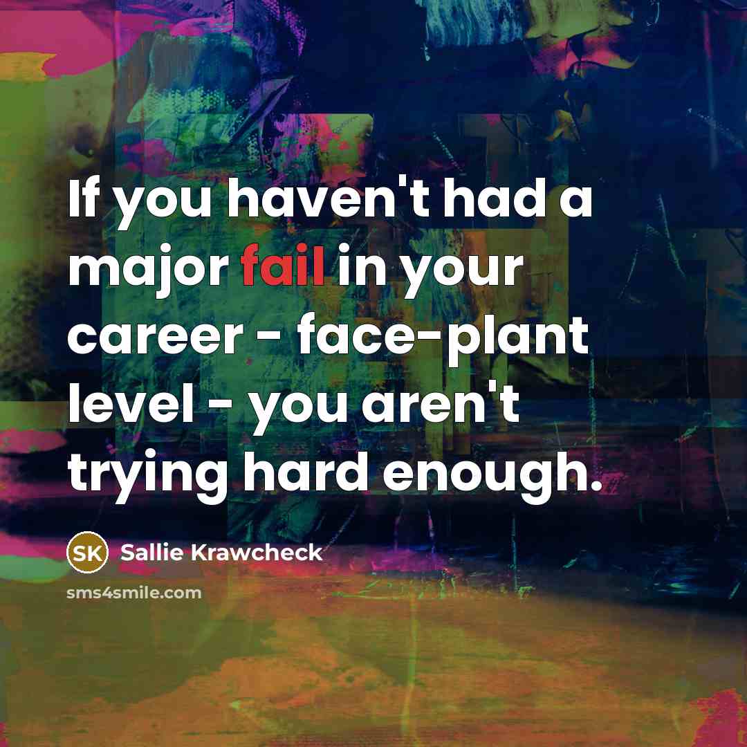 “If you haven't had a major fail in your career…” quote by Sallie Krawcheck