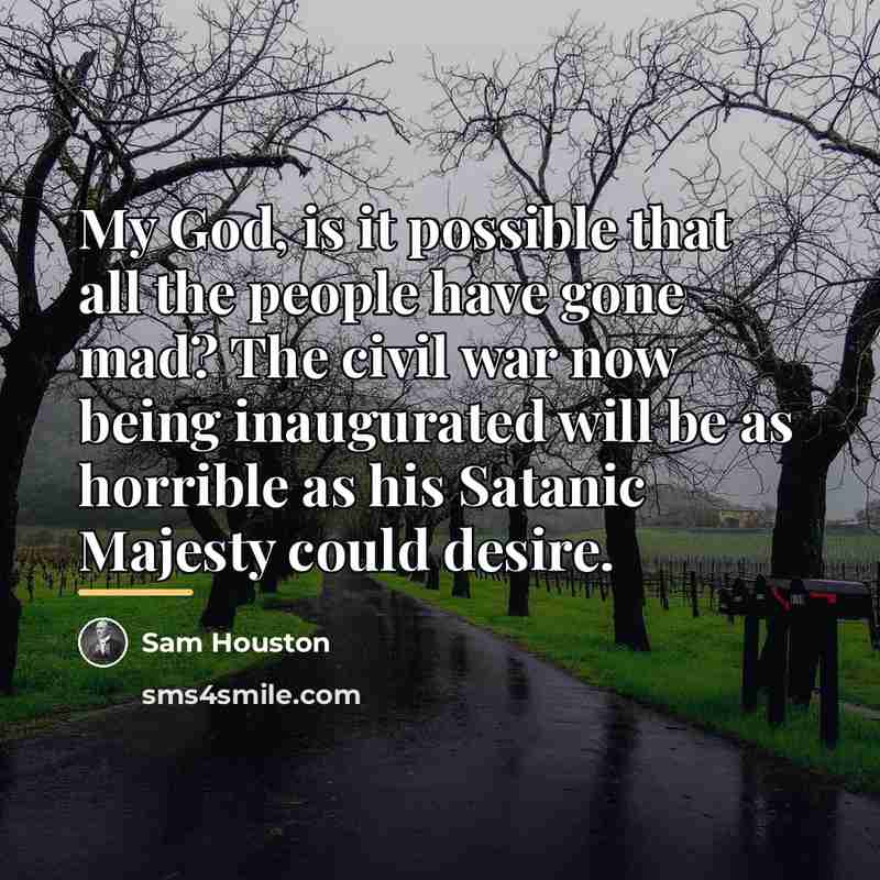 “My God, is it possible that all the people have…” quote by Sam Houston