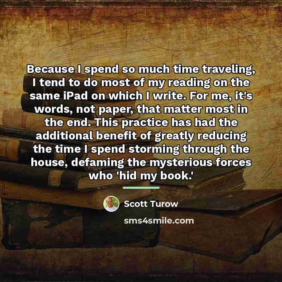 “Because I spend so much time traveling, I tend to…” quote by Scott Turow