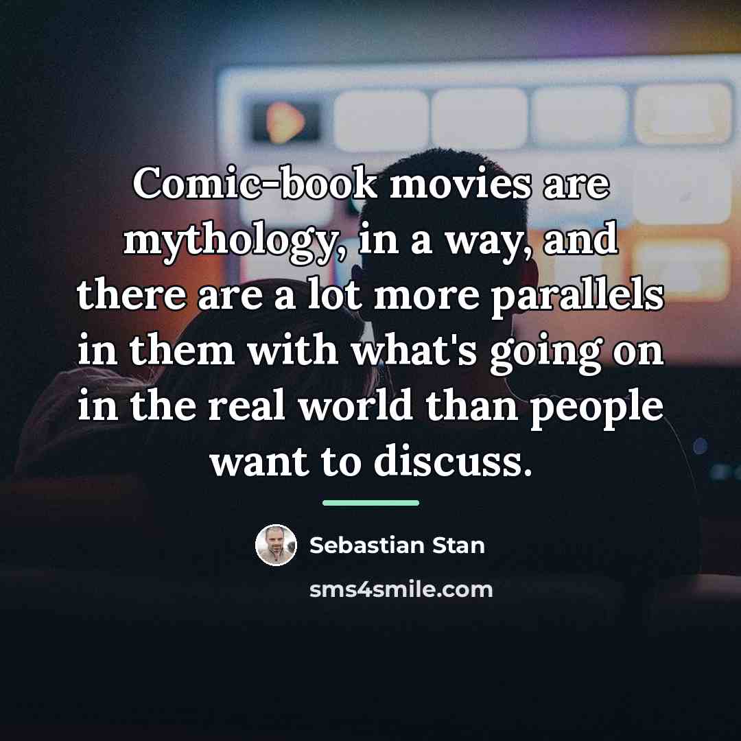 “Comic-book movies are mythology, in a way, and there are…” quote by Sebastian Stan