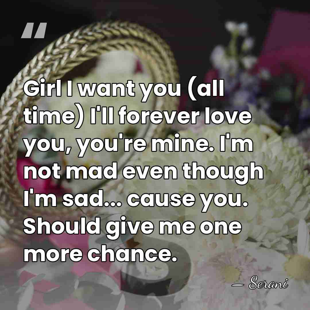 Girl I want you (all time) I'll forever love you, you're mine.&hellip; - Serani