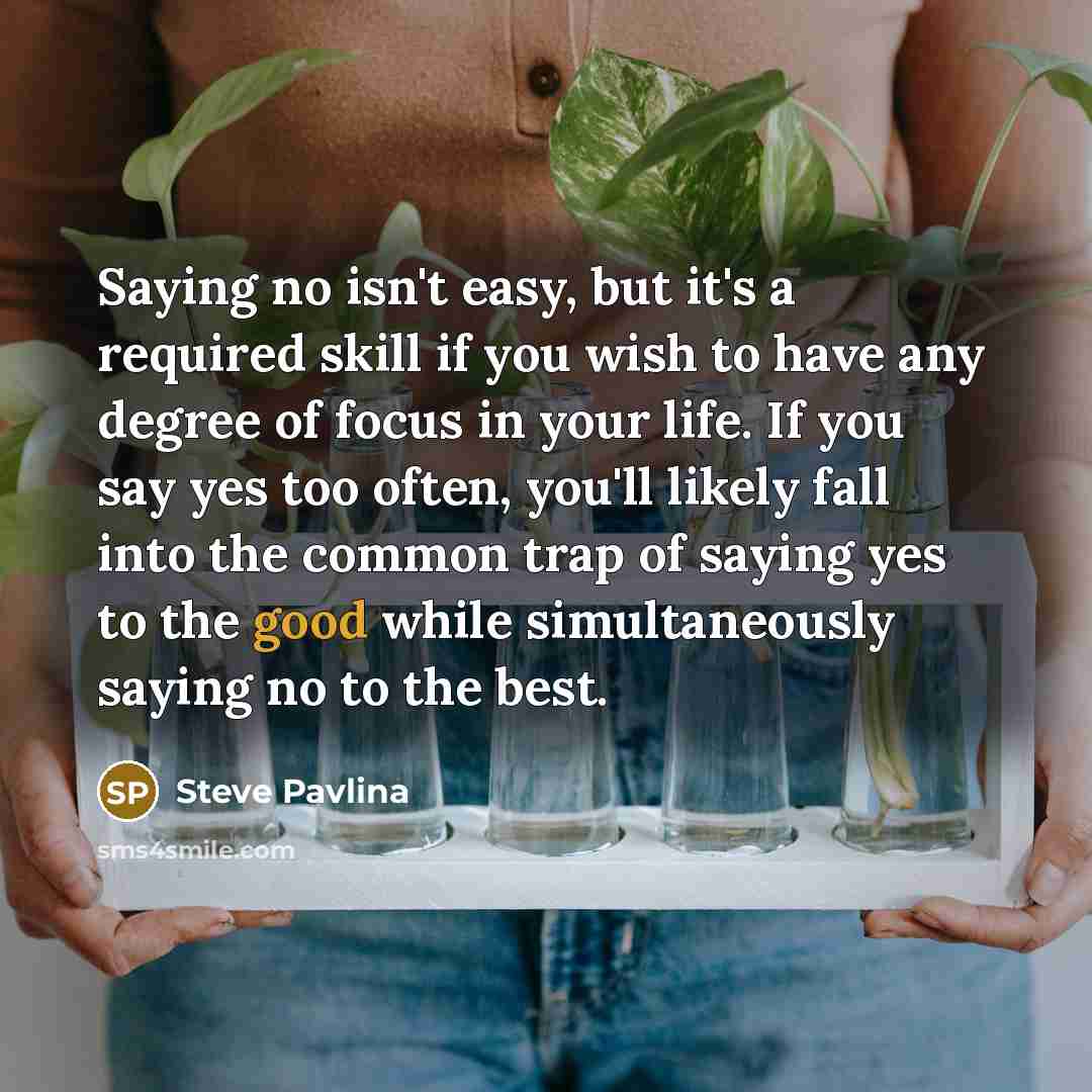 “Saying no isn't easy, but it's a required skill if…” quote by Steve Pavlina